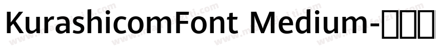 KurashicomFont Medium字体转换